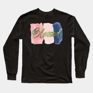 Blessed - Inspirational - One word quote Long Sleeve T-Shirt